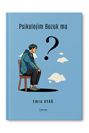 Psikolojim Bozuk Mu? Emre Ayağ