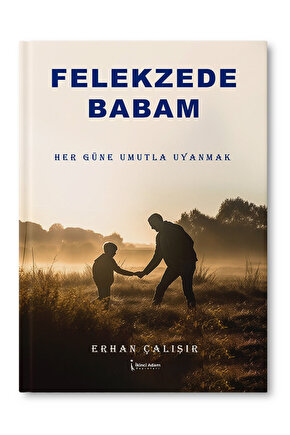 Felekzede Babam Erhan Çalışır