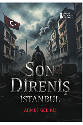 Son Direniş İstanbul - Ahmet Gelirli