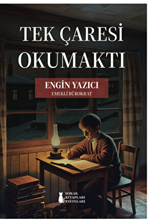 Tek Çaresi Okumaktı - Engin Yazıcı