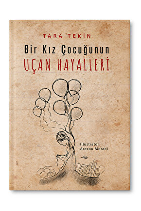 Bir Kız Çocuğunun Uçan Hayalleri - Tara Tekin