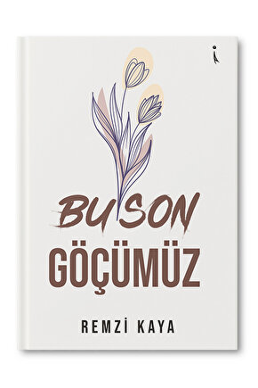 Bu Son Göçümüz - Remzi Kaya