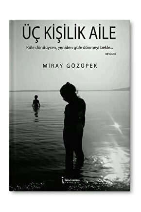 ÜÇ KİŞİLİK AİLE - MİRAY GÖZÜPEK