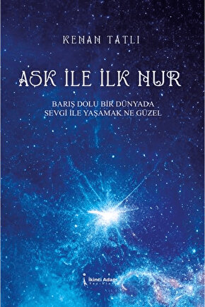 Aşk İle İlk Nur  Kenan Tatlı  İkinci Adam Yayınları  9786253737399