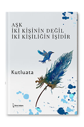 Aşk İki Kişinin Değildir İki Kişiliğin İşidir - Kutlu Ata