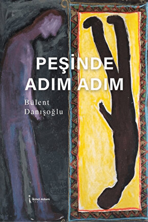 Peşinde Adım Adım  Bülent Danışoğlu  İkinci Adam Yayınları  9786253736941
