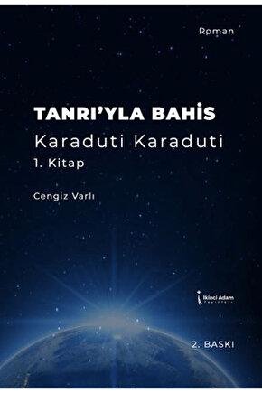 Tanrıyla Bahis Karaduti Karaduti 1. Kitap  Cengiz Varlı  İkinci Adam Yayınları  9786253735678