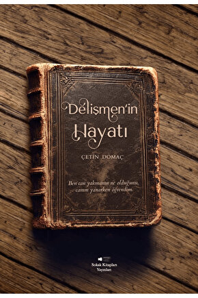 Delişmen’in Hayatı  Çetin Domaç  Sokak Kitapları Yayınları  9786253736255