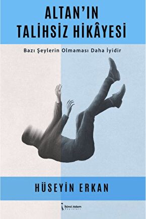Altan’ın Talihsiz Hikayesi  Hüseyin Erkan  İkinci Adam Yayınları  9786253736286