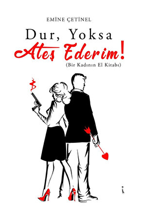 Dur, Yoksa Ateş Ederim!  Emine Çetinel  İkinci Adam Yayınları  9786253735760
