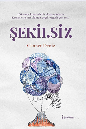 Şekilsiz  Cennet Deniz  İkinci Adam Yayınları  9786253736217