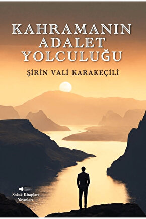 Kahramanın Adalet Yolculuğu  Şirin Vali Karakeçili  Sokak Kitapları Yayınları  9786253735975