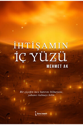 İhtişamın İç Yüzü  Mehmet Ak  İkinci Adam Yayınları  9786253735517