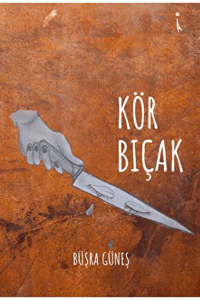 Kör Bıçak  Büşra Güneş  İkinci Adam Yayınları  9786253735449