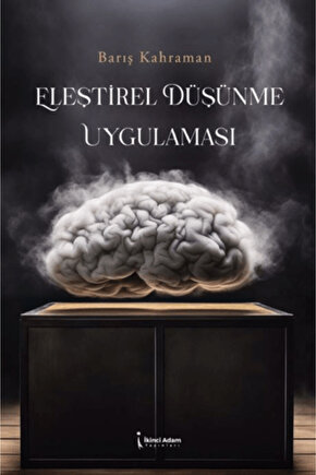Eleştirel Düşünme Uygulaması  Barış Kahraman  İkinci Adam Yayınları  9786253734411
