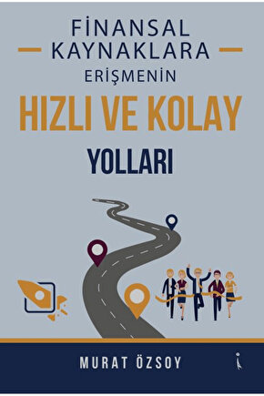 Finansal Kaynaklara Erişmenin Hızlı ve Kolay Yolları  İkinci Adam Yayınları  9786253735258