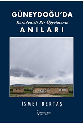 Güneydoğu’da Karadenizli Bir Öğretmenin Anıları  İkinci Adam Yayınları  9786253734961
