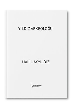 Yıldız Arkeoloğu – Halil Ayyıldız