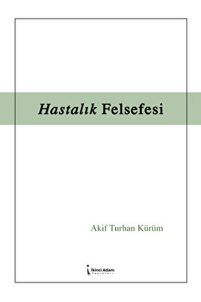 Hastalık Felsefesi – Akif Turhan Kürüm