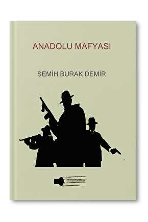Anadolu Mafyası - Semih Burak Demir