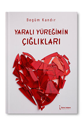 Yaralı Yüreğimin Çığlıkları - Begüm Kandır