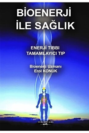 Bioenerji Ile Sağlık: Enerji Tıbbı - Tamamlayıcı Tıp