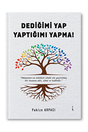 Dediğimi Yap, Yaptığı Yapma - Pakize Arpacı