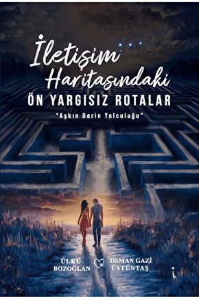 İletişim Haritasındaki Ön Yargısız Rotalar  Ülkü Bozoğlan osman Gazi Üstüntaş