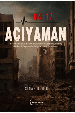 04:17 Acıyaman  Sinan Demir  İkinci Adam Yayınları  9786253730697