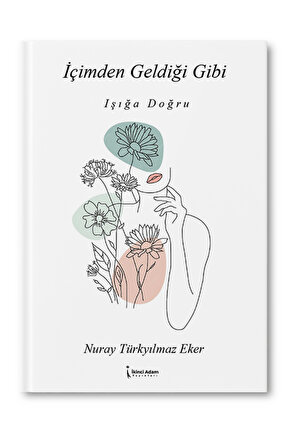 İçimden Geldiği Gibi - Nuray Türkyılmaz Eker