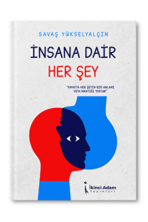 İnsana Dair Her Şey - Savaş Yükselyalçın