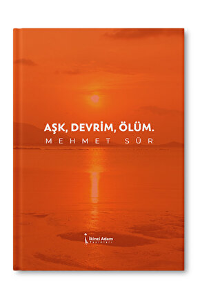 Aşk, Devrim, Ölüm - Mehmet Sür