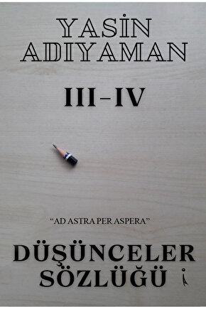 Düşünceler Sözlüğü III - IV - Yasin Adıyaman