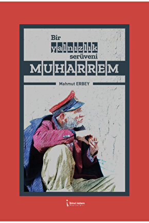 Bir Yalnızlık Serüveni Muharrem - Mahmut Erbey