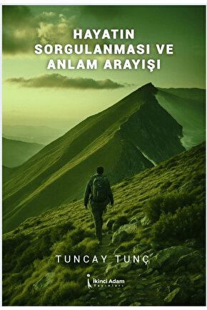 Hayatın Sorgulanması ve Anlam Arayışı  Tuncay Tunç  9786253730031
