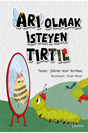 Arı Olmak İsteyen Tırtıl - Şükran Acar Korkmaz