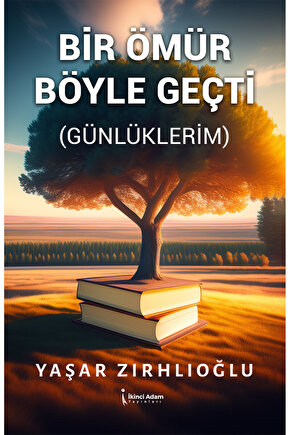 BİR ÖMÜR BÖYLE GEÇTİ - YAŞAR ZIRHLIOĞLU