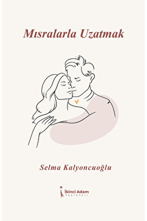 Mısralarla Uzatmak - Selma Kalyoncuoğlu