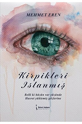 Kirpikleri Islanmış  Mehmet Eren  İkinci Adam Yayınları  9786256617100