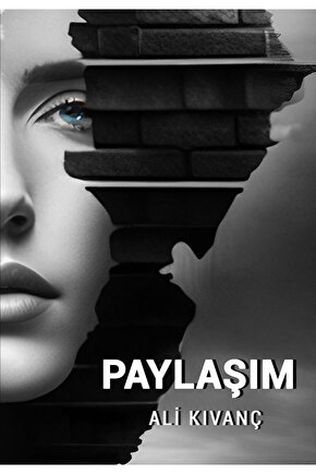 PAYLAŞIM - ALİ KIVANÇ