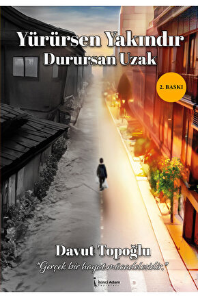 YÜRÜRSEN YAKINDIR DURURSAN UZAK 2. BASKI - DAVUT TOPOĞLU