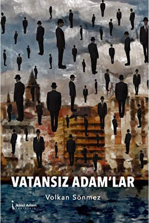 Vatansız Adam’lar  Volkan Sönmez  İkinci Adam Yayınları  9786256543966