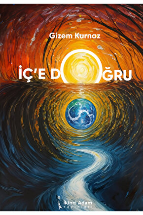 İÇ’E DOĞRU - GİZEM KURNAZ
