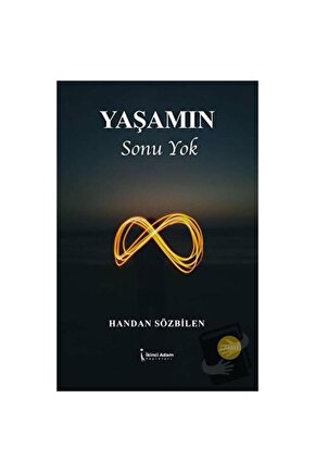 Yaşamın Sonu Yok  İkinci Adam Yayınları  Handan Sözbilen