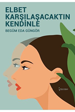 ELBET KARŞILAŞACAKTIN KENDİNLE - BEGÜM EDA GÜNGÖR