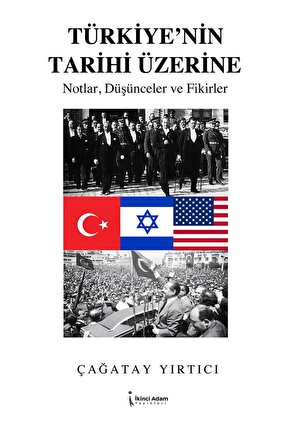 Türkiye’nin Tarihi Üzerine  Çağatay Yırtıcı  İkinci Adam Yayınları  9786256465640