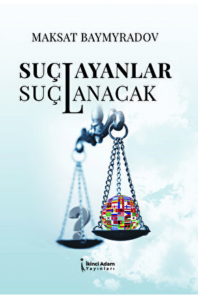 Suçlayanlar Suçlanacak - Maksat Baymyradov