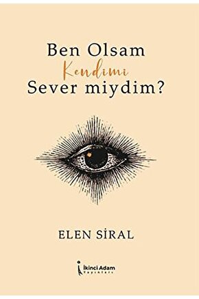 Ben Olsam Kendimi Sever Miydim?