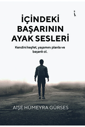 Içindeki Başarının Ayak Sesleri - Aişe Hümeyra Gürses