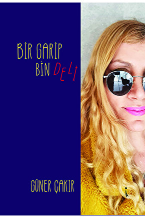 Bir Garip Bin Deli - Güner Çakır